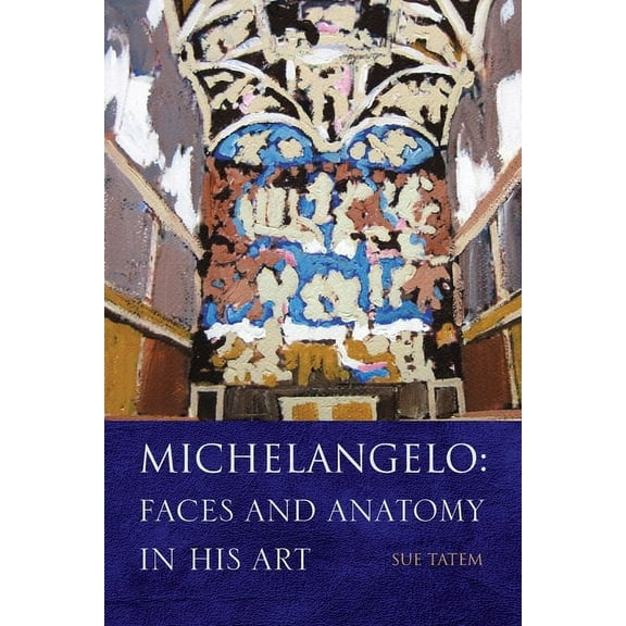 Michelangelo: Faces and Anatomy in His Art (Paperback)