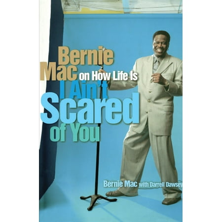 I Ain't Scared of You : Bernie Mac on How Life Is