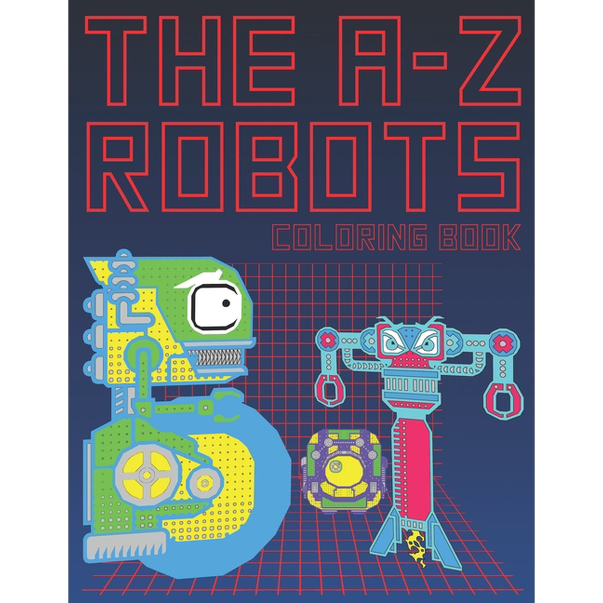 The A-Z Robots: The Learning Coloring Activity Large Size Book For Kids To Learn Alphabet Letters Robotic Art Design Cov, (Paperback)