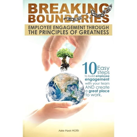 HR Bites: Breaking Boundaries : Employee Engagement through the Principles of Greatness: 10 Easy steps to build inspire and manage your team cultivating a high performance work culture and creating a great place to work (Series #1) (Paperback)