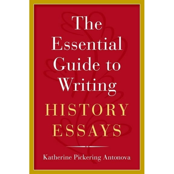 The Essential Guide to Writing History Essays, (Paperback)