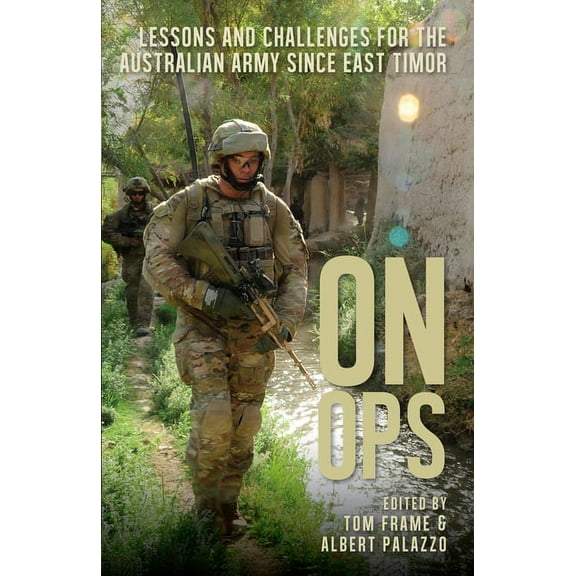 On Ops: Lessons and Challenges for the Australian Army Since East Timor, (Paperback)