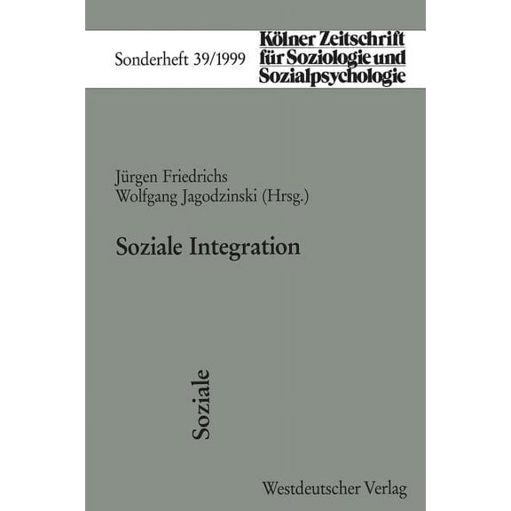 KÃ¶lner Zeitschrift FÃ¼r Soziologie Und So Soziale Integration, Book 39, (Paperback)