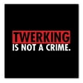 thumbnail image 1 of DistinctInk Custom Bumper Sticker - 3" x 3" Decorative Decal - Black Background - Twerking is Not a Crime, 1 of 2