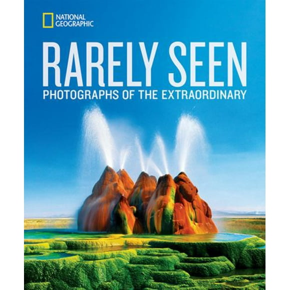 Pre-Owned Rarely Seen: Photographs of the Extraordinary (Hardcover) 1426215614 9781426215612
