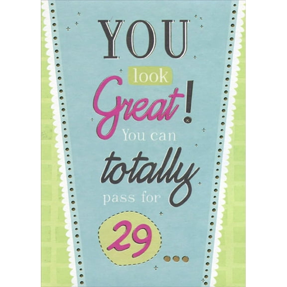 Designer Greetings You Look Great : Totally Pass For 29 Funny : Humorous Feminine Birthday Card for Her : Woman : Women