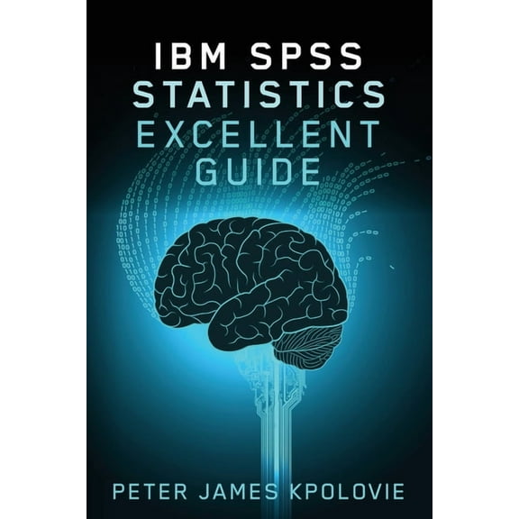 IBM SPSS Statistics Excellent Guide (Paperback)