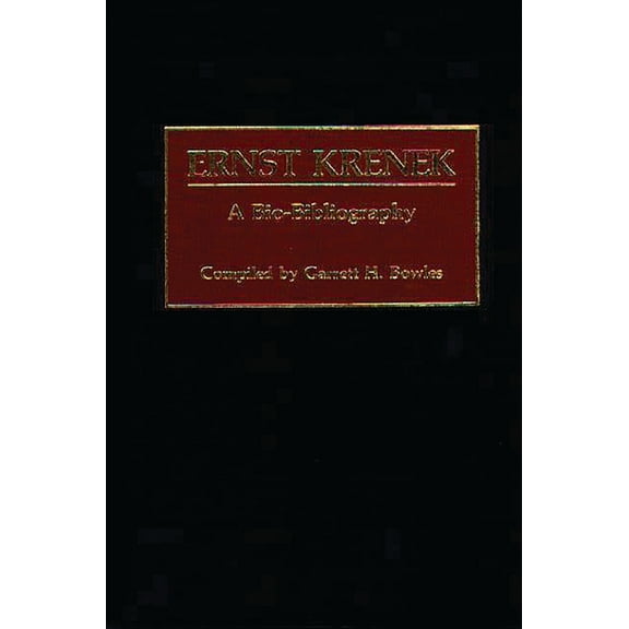 Bio-Bibliographies in Music Ernst Krenek: A Bio-Bibliography, Book 22, (Hardcover)