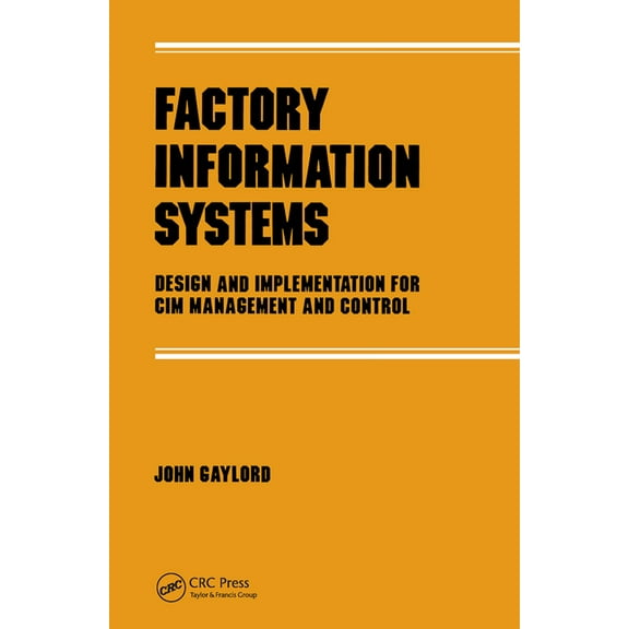 Manufacturing, Engineering and Materials Factory Information Systems: Design and Implementation for CIM Management and Control, (Paperback)