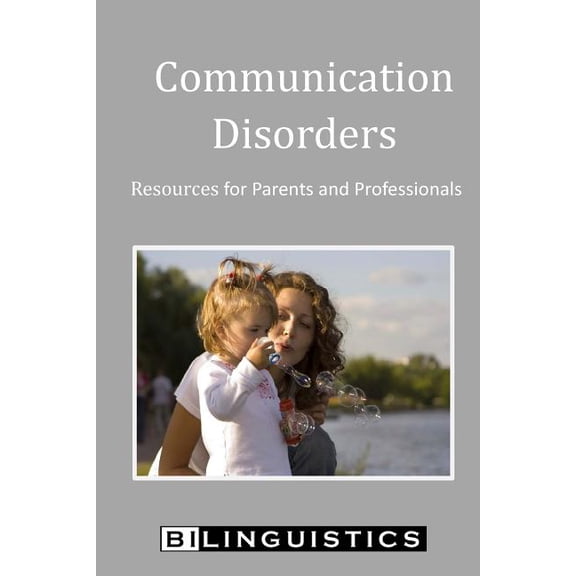 Communication Disorders: Resources for Parents and Professionals, (Paperback)
