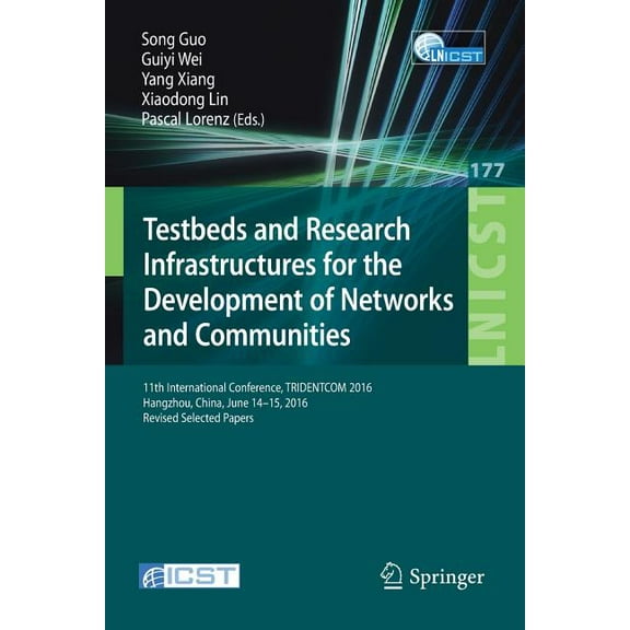 Lecture Notes of the Institute for Compu Testbeds and Research Infrastructures for the Development of Networks and Communities: 11th International Conference, Tr, Book 177, (Paperback)
