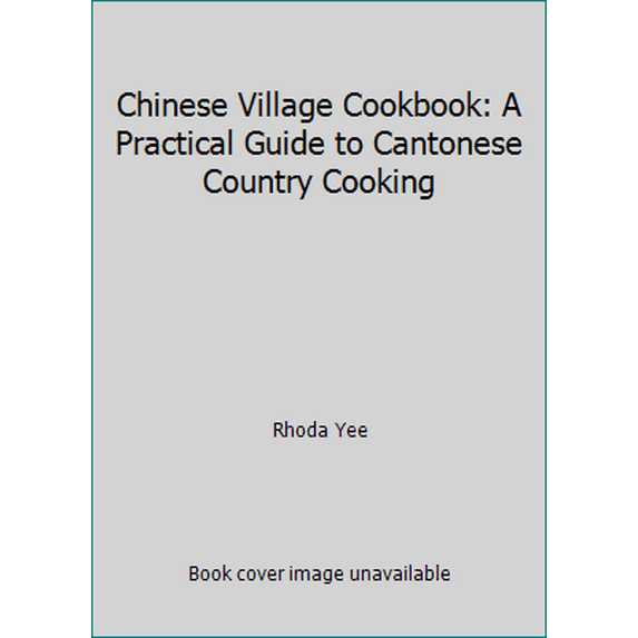 Pre-Owned Chinese Village Cookbook: A Practical Guide to Cantonese Country Cooking (Paperback) 0394731522 9780394731520