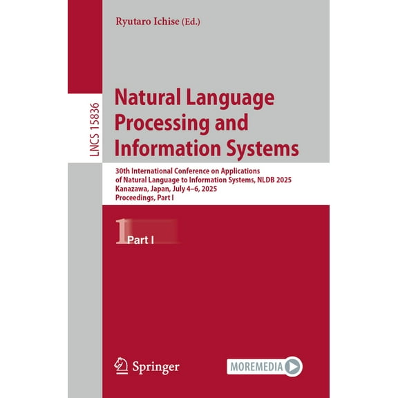 Lecture Notes in Computer Science Natural Language Processing and Information Systems: 30th International Conference on Applications of Natural Language t, Book 15836, (Paperback)