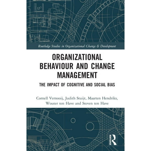 Routledge Studies in Organizational Chan Organizational Behaviour and Change Management: The Impact of Cognitive and Social Bias, (Hardcover)