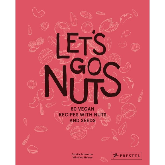Pre-Owned Let's Go Nuts: 80 Vegan Recipes with Nuts and Seeds Paperback