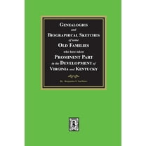 Genealogies and Biographical Sketches of some Old Families who have taken Prominent part in the development of Virginia , (Paperback)