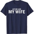 thumbnail image 3 of Let Me Ask My Wife She Said No Funny Husband T-Shirt - Humorous Graphic Tee for Lighthearted Conversations, 3 of 6