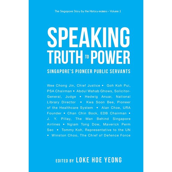 The Singapore Story by the History-Maker Speaking Truth to Power: Singapore's Pioneer Public Servants, Book 1, (Paperback)