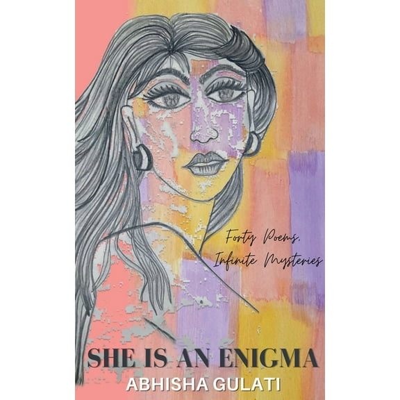 She is an Enigma: Forty Poems, Infinite Mysteries, (Paperback)