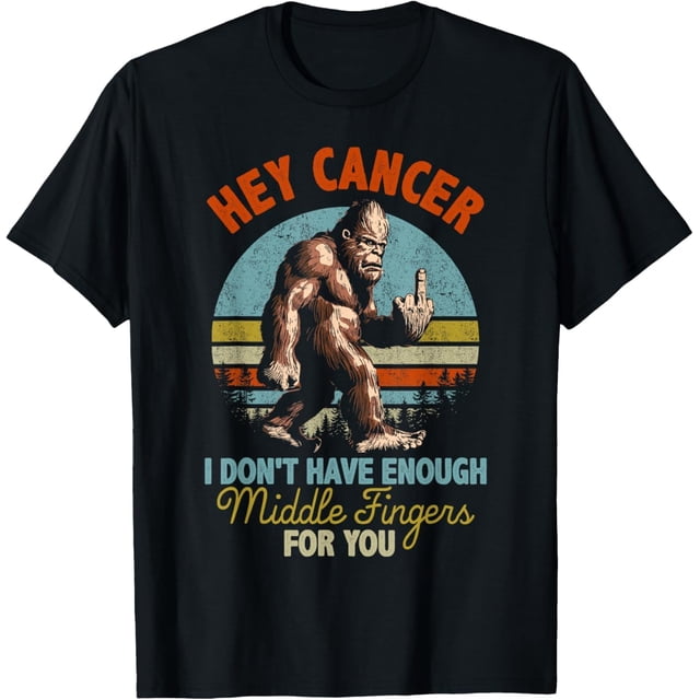 Hey Cancer I Don't Have Enough Middle Fingers for You Camiseta