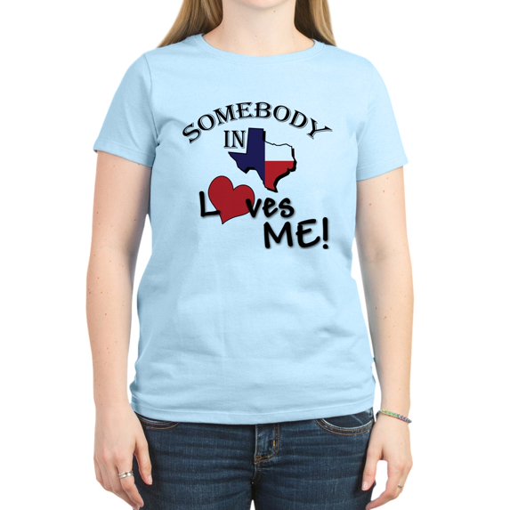 CafePress - Somebody In Texas Loves Me Women's Pink T Shirt - Women's Classic T-Shirt