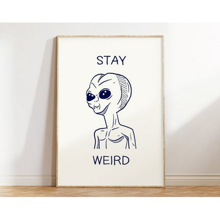 Trendy Alien Print Positive Quote Art Inspirational Home Decor Retro Good Vibes Art Print Stay Weird Print Funky Wall Art Wall Art Modern Wall Decor 16x24 UNFRAMED