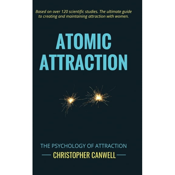 Atomic Attraction: The Psychology of Attraction, (Hardcover)