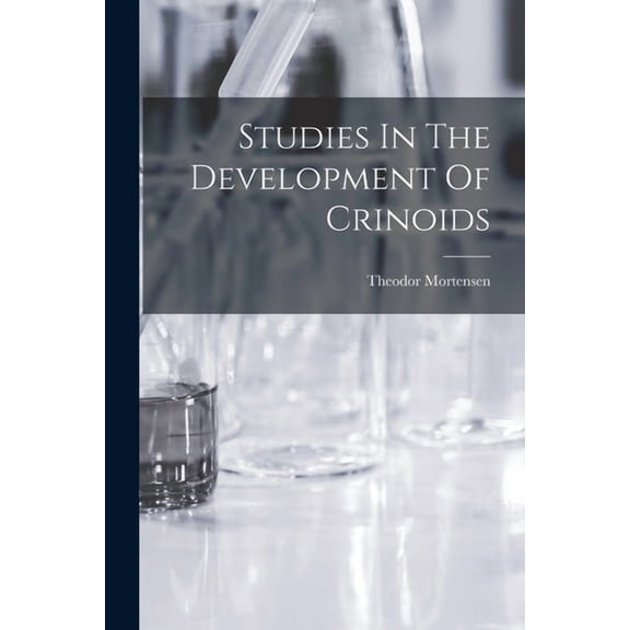 Studies In The Development Of Crinoids, (Paperback)