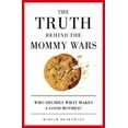 thumbnail image 2 of The Truth Behind the Mommy Wars: Who Decides What Makes a Good Mother?, 2 of 2