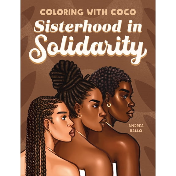 Coloring with Coco: Sisterhood in Solidarity, 80 pages (Paperback)