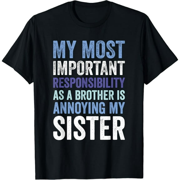 Siblings Rivalry Annoying My Sister Funny Brother T-ShirtMen's and women's gift, black and white T-shirt, size: Extra large S-4XL