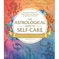 The Astrological Guide to Self-Care: Hundreds of Heavenly Ways to Care for Yourself--According to the Stars, (Hardcover)