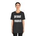 thumbnail image 2 of Proud Munch T-Shirt Proud Munch Funny Men Women T-Shirt, 2 of 5