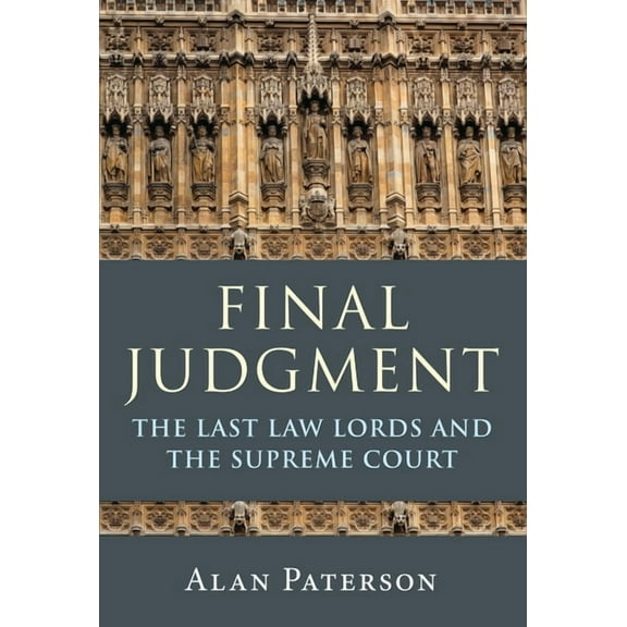 Final Judgment: The Last Law Lords and the Supreme Court, (Hardcover)