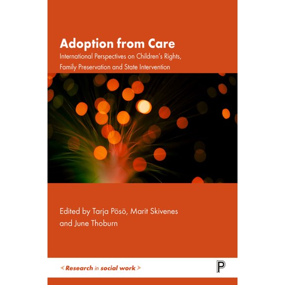 Research in Social Work Adoption from Care: International Perspectives on Children's Rights, Family Preservation and State Intervention, (Paperback)