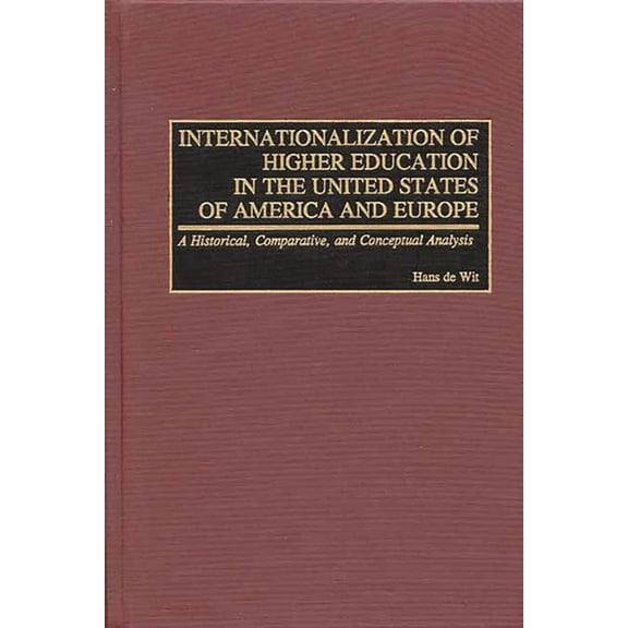 Studies in Higher Education Internationalization of Higher Education in the United States of America and Europe: A Historical, Comparative, and Conc, (Hardcover)