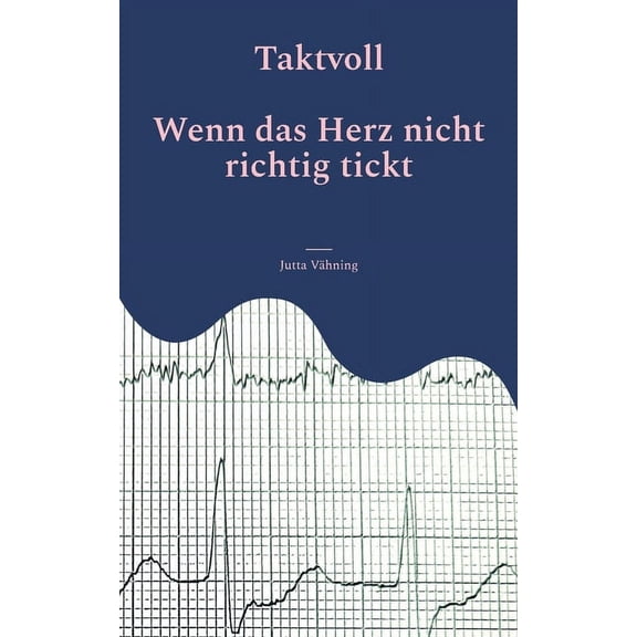 Taktvoll: Wenn das Herz nicht richtig tickt (Paperback)