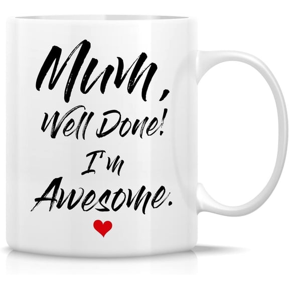 Funny Mug - Mum Well Done I'm Awesome 11 Oz Ceramic Coffee Mugs - Funny, Sarcasm, Sarcastic, Motivational, Inspirational birthday gifts for mom, mum, mama, mother, mother's day gift.