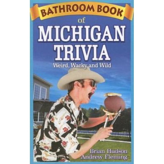 Pre-Owned Bathroom Book of Michigan Trivia: Weird, Wacky and Wild (Paperback) 1897278322 9781897278321