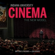Well House Books: Indiana University Cinema: The New Model (Hardcover)