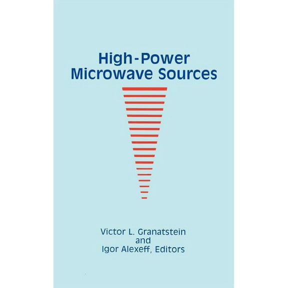 Artech House Microwave Library (Hardcover): High-Power Microwave Sources (Hardcover)