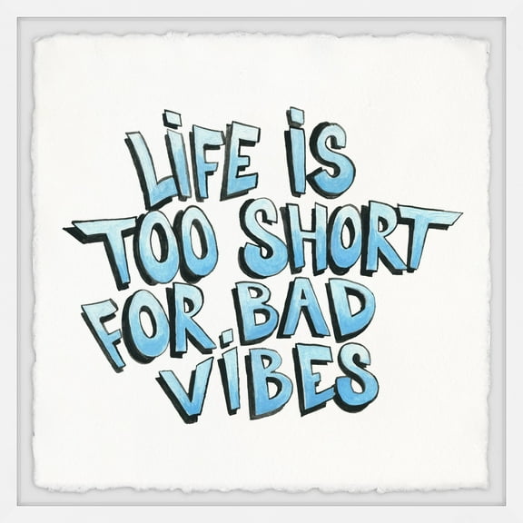 Marmont Hill Life Is Too Short for Bad Vibes III Framed Wall Art