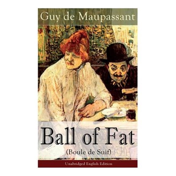 Pre-Owned The Ball of Fat (Boule de Suif) - Unabridged English Edition (Paperback)