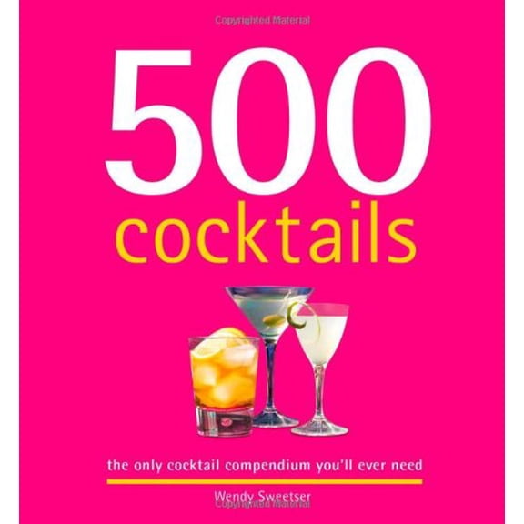 Pre-Owned 500 Cocktails: The Only Cocktail Compendium You'll Ever Need (500 Series Cookbooks), 9781416205210, 1416205217, Hardcover,