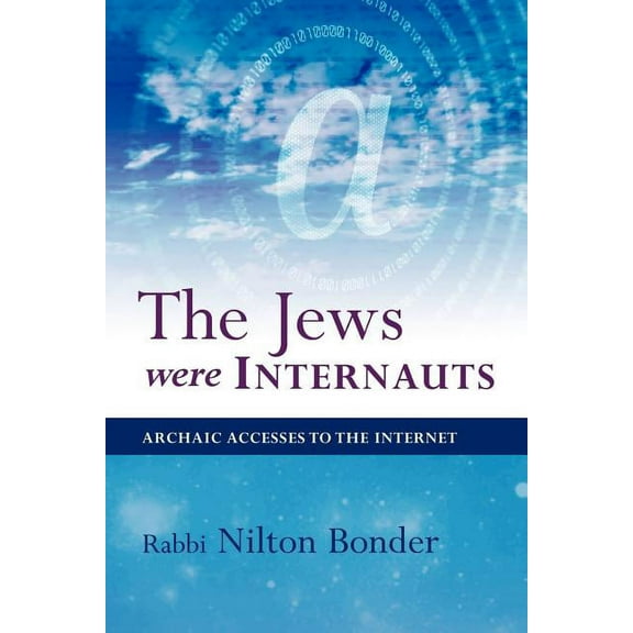 The Jews Were Internauts: Archaic Accesses to the Internet