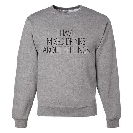 Custom Party Shop Men's Mixed Drinks About Feelings Sweatshirt -