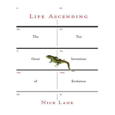 Life Ascending: The Ten Great Inventions of Evolution -