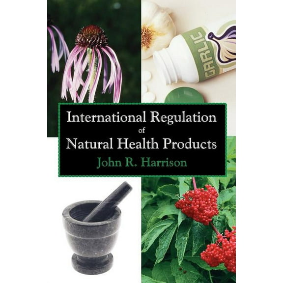 International Regulation of Natural Health Products, (Paperback)