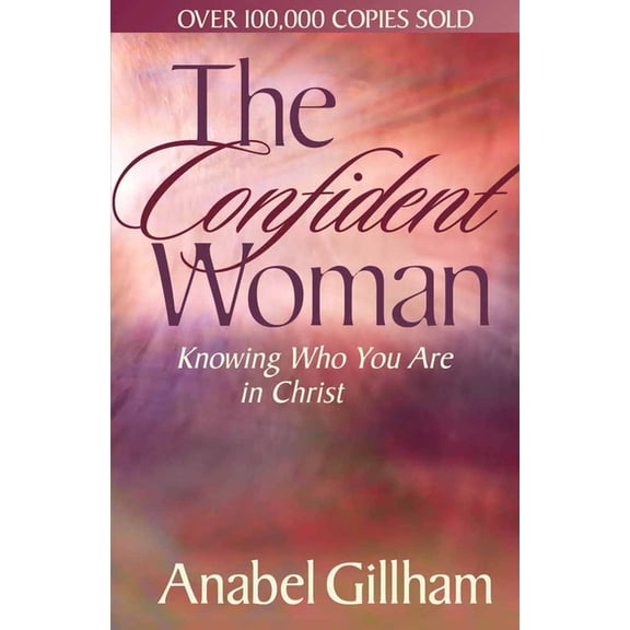 The Confident Woman : Knowing Who You Are in Christ (Paperback)
