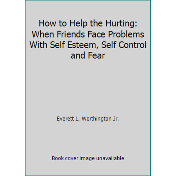 Pre-Owned How to Help the Hurting: When Friends Face Problems With Self Esteem, Self Control and Fear (Paperback) 0877843880 9780877843887